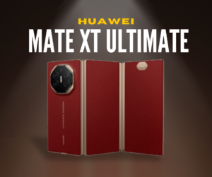 Huawei Mate XT Ultimate: First Tri-Fold Phone, Specs, Price & Key Features 2024